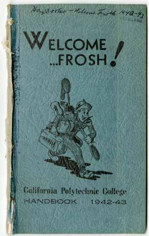 Welcome ...Frosh! California Polytechnic College Handbook, 1942-43
